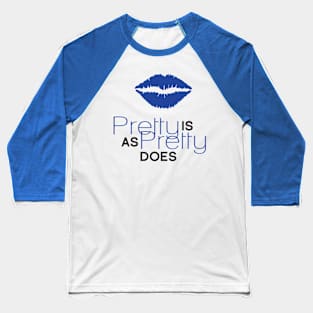 Pretty Is As Pretty Does / Blue & Black Baseball T-Shirt